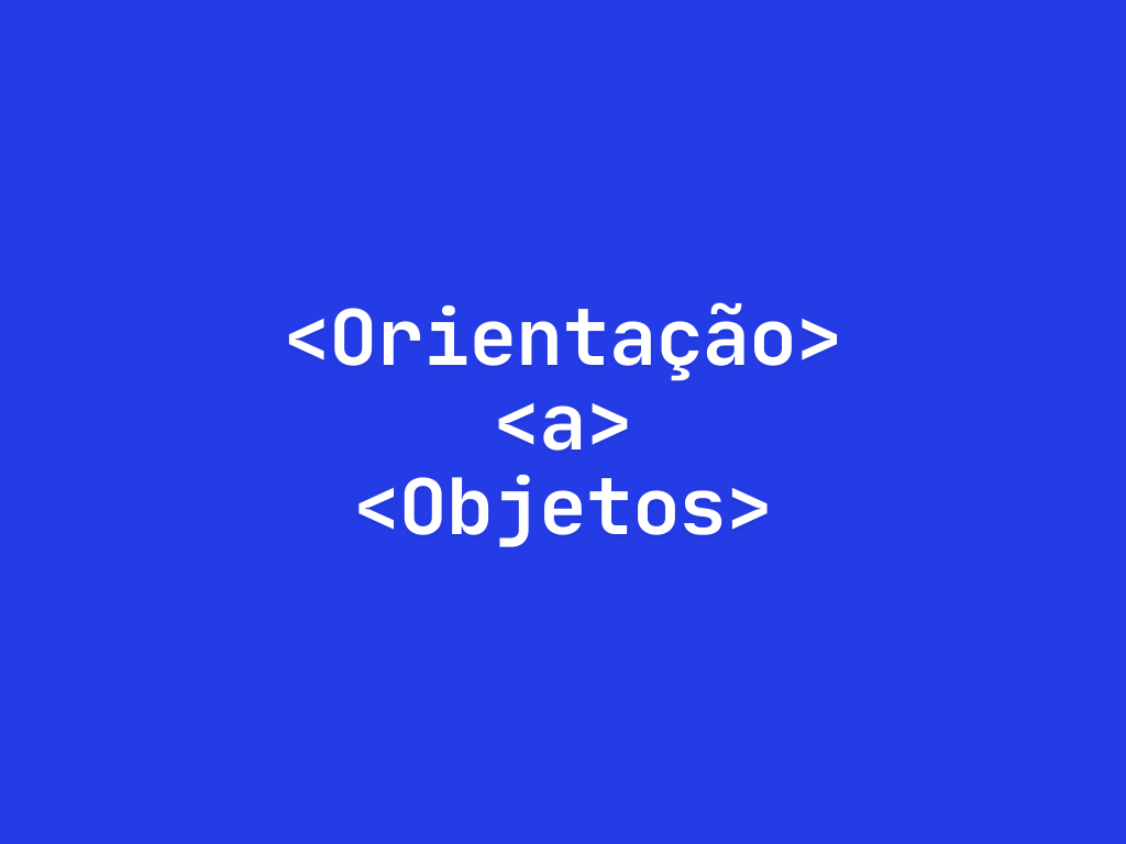 Orientação a Objetos